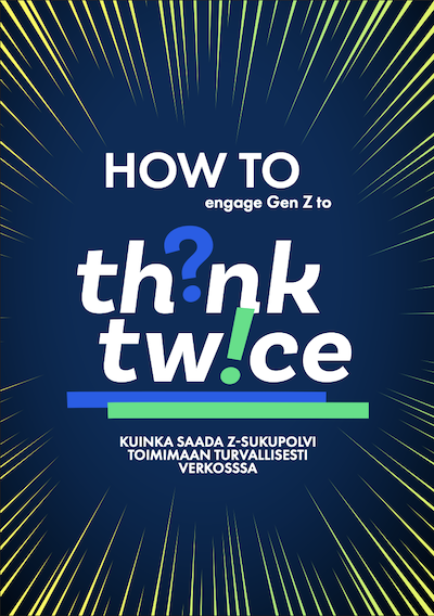 How to engage gen Z to Think Twice: Kuinka saada Z-sukupolvi toimimaan turvallisesti verkossa